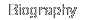 Biography